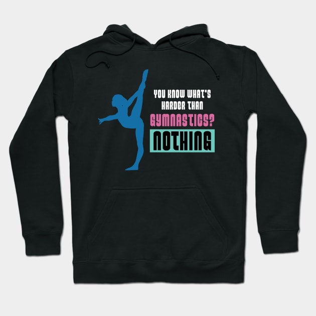 You know whats Harder than Gymnastics?Acrobatic Gymnast Hoodie by Riffize